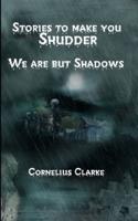 We are but Shadows