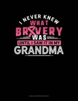 I Never Knew What Bravery Was Until I Saw It In My Grandma
