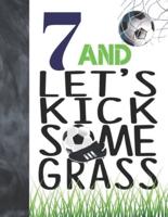 7 And Let's Kick Some Grass