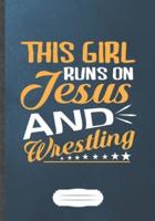 This Girl Runs On Jesus And Wrestling