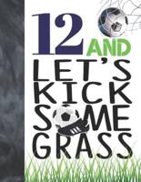 12 And Let's Kick Some Grass