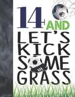 14 And Let's Kick Some Grass
