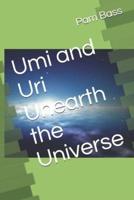 Umi and Uri Unearth the Universe