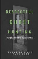 Respectful Ghost Hunting