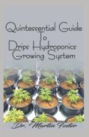 Quintessential Guide To Drips Hydroponics Growing System