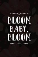Bloom Baby, Bloom