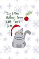 You Learn Nothing From Last Year's Tree