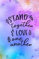 Stand Together & Love One Another