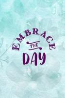 Embrace The Day