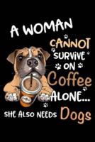 A Woman Cannot Survive on Coffee Alone ? She Also Needs Dogs