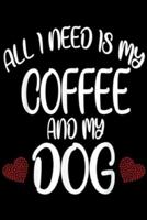 All I Need Is My Coffee and My Dog