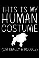 This Is My Human Costume (I'm Really a Poodle)