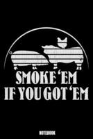 Smoke 'Em If You Got 'Em Notebook