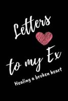 Letters To My Ex Healing a Broken Heart