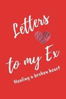 Letters To My Ex Healing a Broken Heart