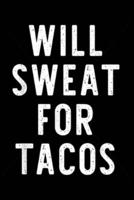 Will Sweat For Tacos