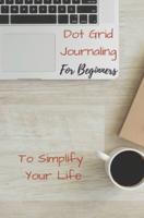 Dot Grid Journaling for Beginners To Simplify Your Life