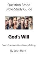 Question-Based Bible Study Guide -- God's Will