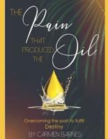 The Pain That Produced The Oil