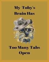 My Toby's Brain Has Too Many Tabs Open