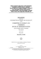 Discussion Drafts Concerning Energy Efficiency, Smart Electricity Grid, Energy Policy Act of 2005 Title XVII Loan Guarantees, and Standby Loans for Coal-to-Liquids Projects