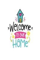 Wellcome to Our Home