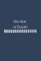 Go Lick a Duck!