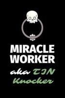 Miracle Worker Aka TIN Knocker