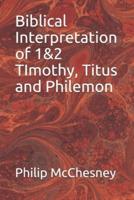 Biblical Interpretation of 1&2 TImothy, Titus and Philemon