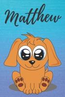 Matthew Dog Coloring Book / Notebook / Journal / Diary
