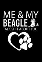 Me & My Beagle Talk Shit About You