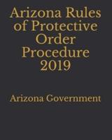 Arizona Rules of Protective Order Procedure 2019