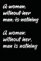(A Woman, Without Her Man, Is Nothing) A Woman