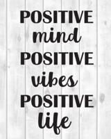Positive Mind, Positive Vibes, Positive Life