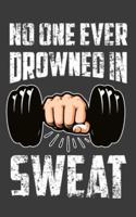 No One Ever Drowned In Sweat