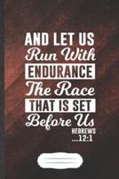 And Let Us Run With Endurance the Race That Is Set Before Us Hebrews 12
