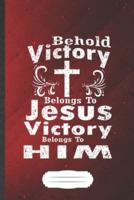 Behold Victory Belongs to Jesus Victory Belongs to Him
