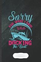 Sorry for What I Said While Docking the Boat