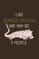 I Like Bearded Dragons And My Be 3 People