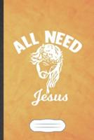 All Need Jesus