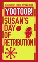 YOOTOOB! Susan's Day of Retribution
