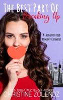 The Best Part Of Breaking Up: A Laugh Out Loud Romantic Comedy