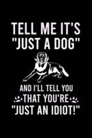 Tell Me It's "Just a Dog " and I'll Tell You That You're "Just an Idiot!"