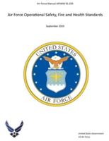 Air Force Manual AFMAN 91-203 Air Force Operational Safety, Fire and Health Standards September 2019