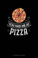 You Had Me At Pizza