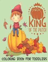 King of the Patch - Coloring Book For Toddlers