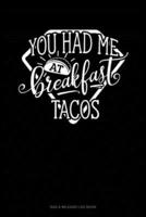 You Had Me At Breakfast Tacos