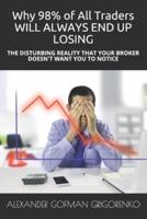 Why 98% of All Traders WILL ALWAYS END UP LOSING