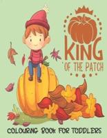 King Of The Patch - Colouring Book For Toddlers