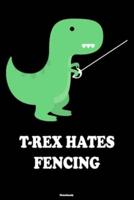 T-Rex Hates Fencing Notebook